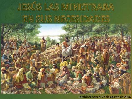 Lección 9 para el 27 de agosto de 2016. Una buena parte de los milagros de Jesús fueron causados por interrupciones inesperadas (Jairo, la mujer con.