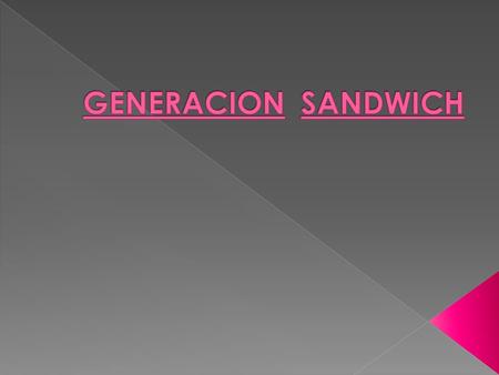  Creció y se educa en un sistema rígido y tradicional, en oposición ala velocidad de cambio del mundo.