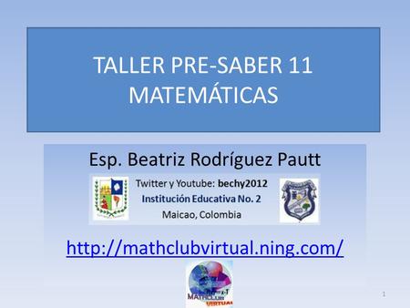 Esp. Beatriz Rodríguez Pautt  TALLER PRE-SABER 11 MATEMÁTICAS 1.