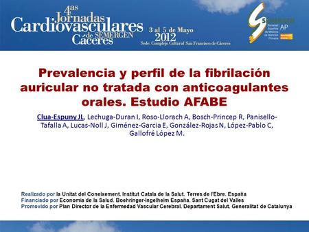 Prevalencia y perfil de la fibrilación auricular no tratada con anticoagulantes orales. Estudio AFABE Clua-Espuny JL, Lechuga-Duran I, Roso-Llorach A,