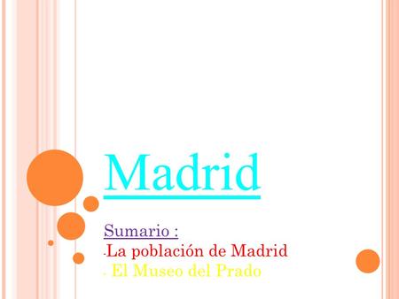 Madrid Sumario : - La población de Madrid - El Museo del Prado.