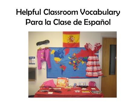 Helpful Classroom Vocabulary Para la Clase de Español.