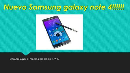 Nuevo Samsung galaxy note 4!!!!!! Cómprelo por el módico precio de 749 e.