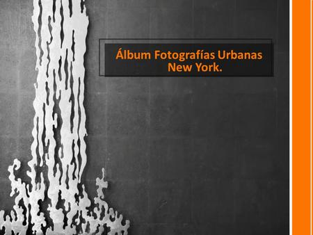 Álbum Fotografías Urbanas New York.. NEW YORK Puede usar Color de imagen para cambiar el tono o la saturación de su imagen, o para que se convierta a.