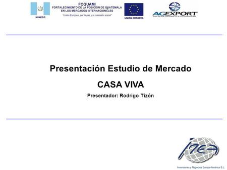 Presentación Estudio de Mercado CASA VIVA Presentador: Rodrigo Tizón.