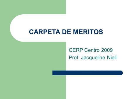 CARPETA DE MERITOS CERP Centro 2009 Prof. Jacqueline Nielli.