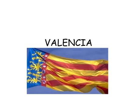 VALENCIA. FIESTAS -LAS FALLAS. -LA SEMANA SANTA MARINERA. -9 D’OCTUBRE. -CORPUS CHRISTI. -LA VIRGEN DE LOS DESAMPARADOS.