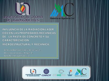 Existen estudios en donde se comprueba que al aplicar radiación láser CO2 a pastas de cemento, aumenta significativamente la resistencia a la compresión.