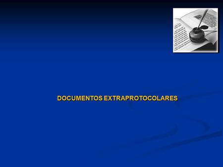DOCUMENTOS EXTRAPROTOCOLARES. DEFINICION y CLASES.- DOCUMENTOS EXTRA PROTOCOLARES NO FORMAN Son los diversos tipos de actas, certificaciones, constancias.