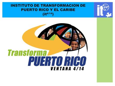 INSTITUTO DE TRANSFORMACION DE PUERTO RICO Y EL CARIBE (it 4/14 )