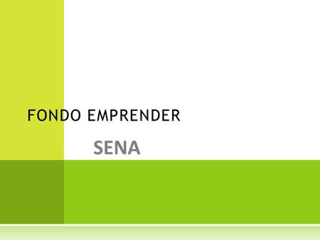 SENA FONDO EMPRENDER. OBJETIVOS DEL PROGRAMA  Generar e impulsar programas de formación que fomenten y desarrollen las competencias emprendedoras de.