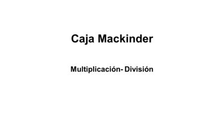 Caja Mackinder Multiplicación- División.