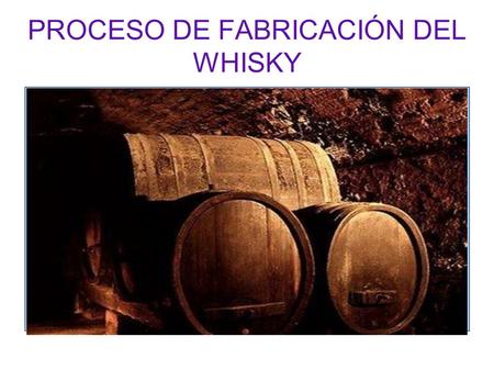 PROCESO DE FABRICACIÓN DEL WHISKY. 1º LA CEBADA ● Para fabricar el Whisky, se prefiere una cebada que contenga mucho almidón y baja en proteínas.