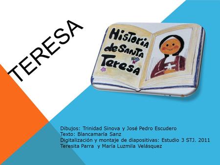 TERESA Dibujos: Trinidad Sinova y José Pedro Escudero