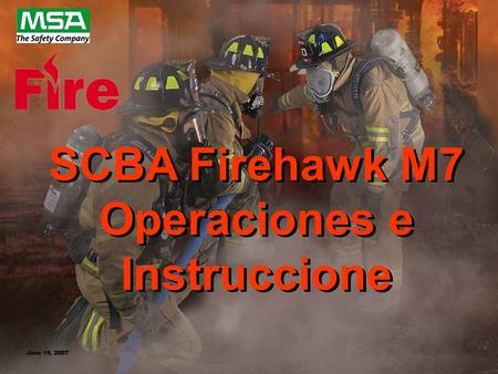 June 19, 2007 SCBA Firehawk M7 Operaciones e Instruccione.