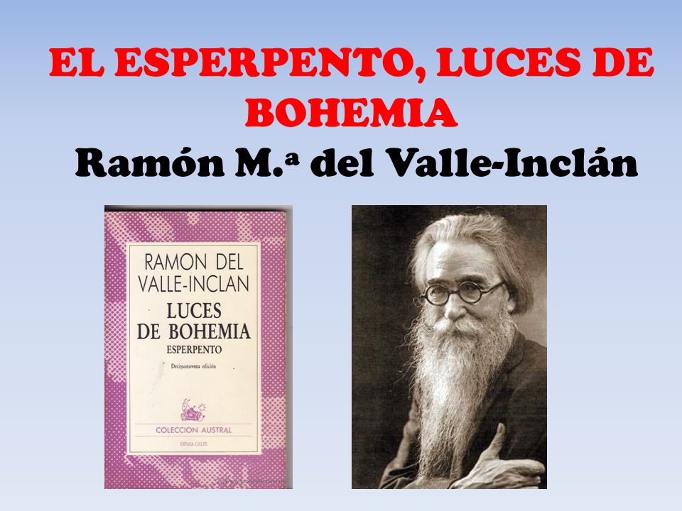 EL ESPERPENTO, LUCES DE BOHEMIA Ramón M.ª del Valle-Inclán - ppt descargar
