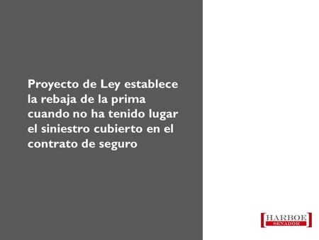 Proyecto de Ley establece la rebaja de la prima cuando no ha tenido lugar el siniestro cubierto en el contrato de seguro.