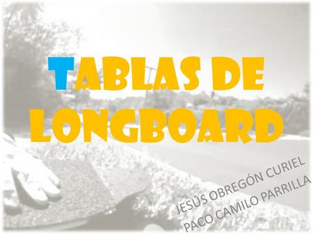 TABLAS DE LONGBOARD JESÚS OBREGÓN CURIEL PACO CAMILO PARRILLA.