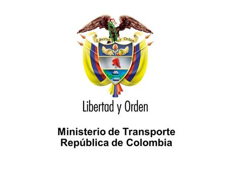 Ministerio de Transporte República de Colombia. OBJETIVO Minimizar los riesgos durante el transporte de mercancías peligrosas por carretera, con el fin.