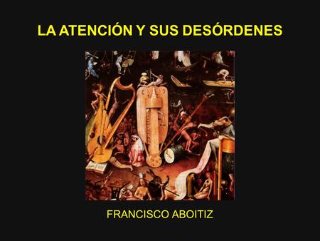 LA ATENCIÓN Y SUS DESÓRDENES FRANCISCO ABOITIZ. DISTRIBUCIÓN DE LA ATENCIÓN.