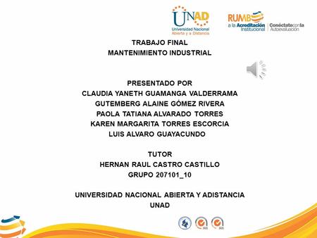 TRABAJO FINAL MANTENIMIENTO INDUSTRIAL PRESENTADO POR CLAUDIA YANETH GUAMANGA VALDERRAMA GUTEMBERG ALAINE GÓMEZ RIVERA PAOLA TATIANA ALVARADO TORRES KAREN.