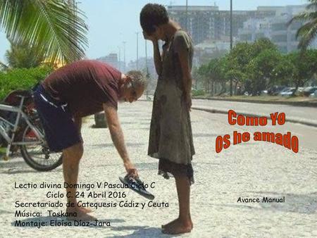 Lectio divina Domingo V Pascua Ciclo C Ciclo C. 24 Abril 2016 Secretariado de Catequesis Cádiz y Ceuta Música: Toskana Montaje: Eloísa Díaz-Jara Avance.