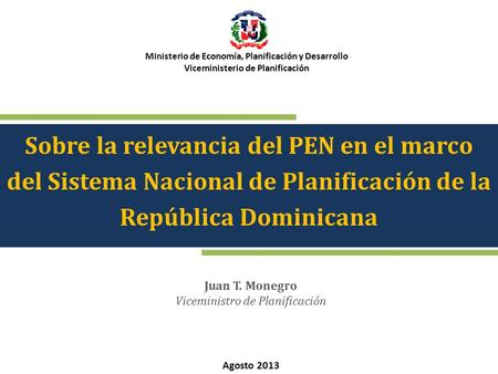 Sobre la relevancia del PEN en el marco del Sistema Nacional de Planificación de la República Dominicana Ministerio de Economía, Planificación y Desarrollo.