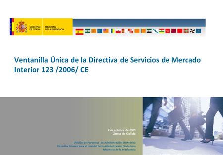 Ventanilla Única de la Directiva de Servicios de Mercado Interior 123 /2006/ CE División de Proyectos de Administración Electrónica Dirección General para.