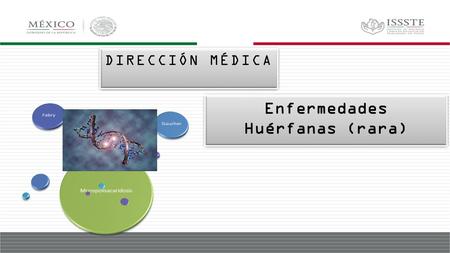 Enfermedades Huérfanas (rara) DIRECCIÓN MÉDICA. En este portal encontrarás la información referente a las Enfermedades Huérfanas para las cuales se les.