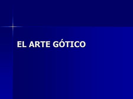 EL ARTE GÓTICO. LA ARQUITECTURA Desde el siglo XII, nuevas técnicas constructivas permitieron que surgiera un nuevo estilo artístico: el Gótico. Nacido.