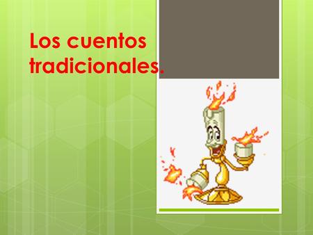 Los cuentos tradicionales.. ¿Qué son?  Son relatos que se transmiten de generación en generación y de boca en boca.  Son anónimos y tienen la finalidad.