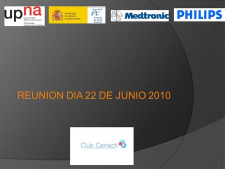 1 REUNION DIA 22 DE JUNIO 2010. AGENDA  AULA GERTECH  FINANCIACION EMPRESAS FECYT  PROPUESTAS DE FUTURO PROYECTOS E IDEAS GERTECH 2.
