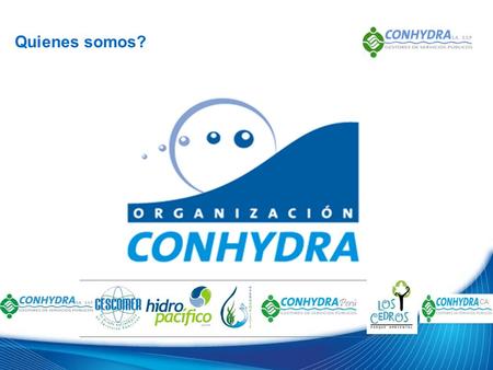 Quienes somos? CA. Constitución Política de 1991 Ley 142 de 1994 Liquidación de Acuantioquia Oferta a Operadores Constitución de Conhydra S.A. E.S.P.