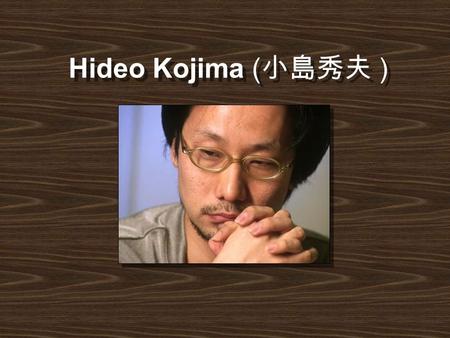 Hideo Kojima ( 小島秀夫 ) Hideo Kojima ( 小島秀夫 ). Menú.