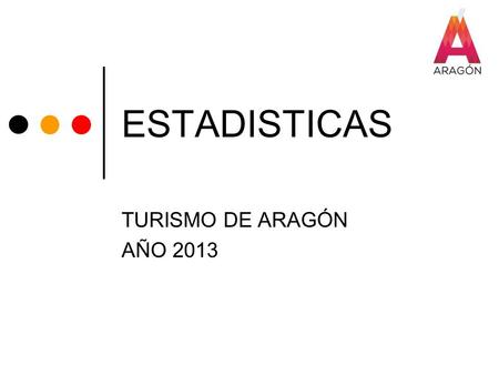 ESTADISTICAS TURISMO DE ARAGÓN AÑO 2013.  Aumento del número de viajeros. 1,2% mas respecto al año anterior.  Mas del doble en viajeros recibidos en.