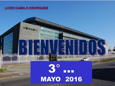 LICEO CAMILO HENRIQUEZ 3° … MAYO 2016. TABLA REUNIÓN 1.- Bienvenida Dinámica grupal 2.- Microcentro 3.- Análisis rendimiento y Comportamiento grupo curso.