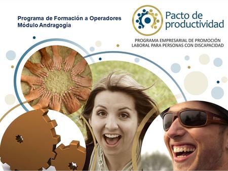 Programa de Formación a Instituciones Módulo Sensibilización Programa de Formación a Operadores Módulo Andragogía.