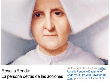 Rosalía Rendu: La persona detrás de las acciones De los capítulos 1 y 2 de Sister Rosalie Rendu: A Daughter of Charity On Fire with Love for the Poor,
