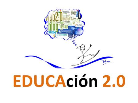 EDUCAción 2.0 EDUCAción 2.0 GLOBAL Alcance ilimitado GLOBAL.