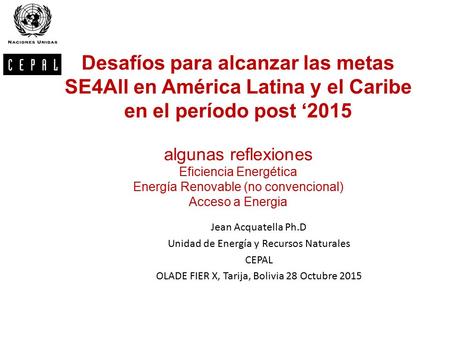 Desafíos para alcanzar las metas SE4All en América Latina y el Caribe en el período post ‘2015 algunas reflexiones Eficiencia Energética Energía Renovable.