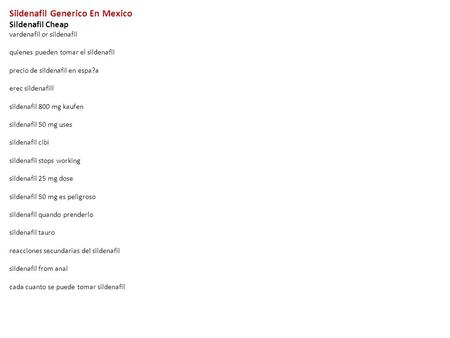 Sildenafil Generico En Mexico Sildenafil Cheap vardenafil or sildenafil quienes pueden tomar el sildenafil precio de sildenafil en espa?a erec sildenafill.