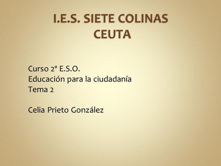 Curso 2º E.S.O. Educación para la ciudadanía Tema 2 Celia Prieto González.