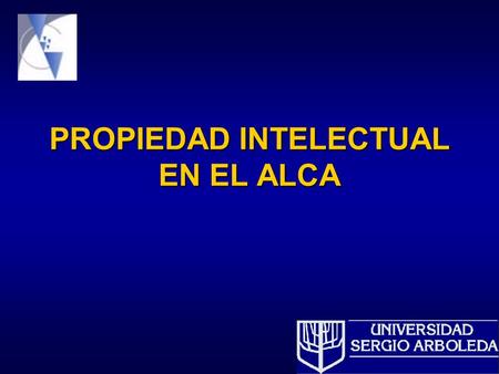 PROPIEDAD INTELECTUAL EN EL ALCA. HIPÓTESIS El tema de la propiedad intelectual será crucial en las negociaciones comerciales multilaterales. La conveniencia.