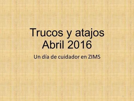Trucos y atajos Abril 2016 Un día de cuidador en ZIMS 1.