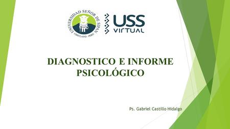 DIAGNOSTICO E INFORME PSICOLÓGICO Ps. Gabriel Castillo Hidalgo.