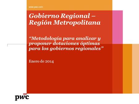 Gobierno Regional – Región Metropolitana “Metodología para analizar y proponer dotaciones óptimas para los gobiernos regionales” Enero de 2014