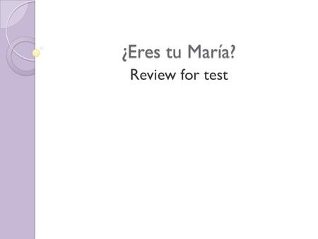 ¿Eres tu María? Review for test. ¿ Quién (who) es la detective privada?