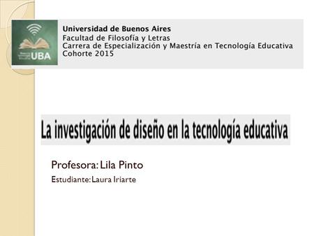 SEMINARIO IV Profesora: Lila Pinto Estudiante: Laura Iriarte.