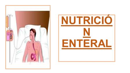 NUTRICIÓ N ENTERAL. Técnica de soporte nutricional. Se suministra nutrientes de forma directa al aparato digestivo. Mediante una dieta nutricionalmente.