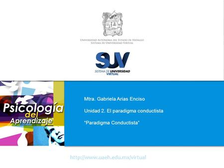 Mtra. Gabriela Arias Enciso Unidad 2. El paradigma conductista “Paradigma Conductista”